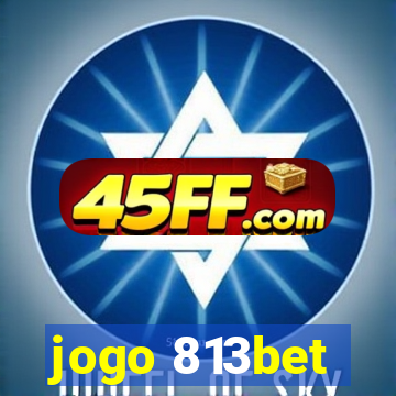jogo 813bet
